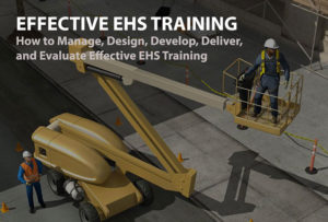 How to manage, design, develop, deliver, and evaluate effective EHS training